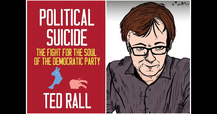 Ted Rall: "Political Suicide: : The Fight for the Soul of the Democratic Party"