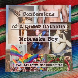 "Confessions of a Queer, Catholic, Nebraska Boy" paperback